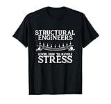 Structural Engineers Know How To Handle Stress Joke T-Shirt