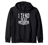 I tend to get Historical Teaching History Teacher Zip Hoodie