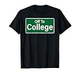 Off To College Gifts - Green Sign Off To College Shirt T-Shirt