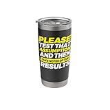 Please Test That Assumption And Then Notes of The Results Stainless Steel Insulated Tumbler