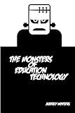 The Monsters of Education Technology