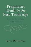 Pragmatist Truth in the Post-Truth Age