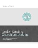 Understanding Church Leadership (Church Basics)