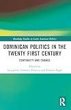 Dominican Politics in the Twenty First Century (Routledge Studies in Latin American Politics)