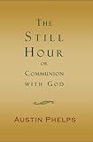 The Still Hour; or, Communion with God