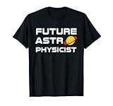 Future Astrophysicist Cool Astrophysics Science Lover T-Shirt