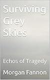 Surviving Grey Skies: Echos of Tragedy
