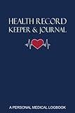 Health Record Keeper & Journal / A Personal Medical Logbook: Simple - Organized - Complete: Track Family History, Medications, Doctor's Appointments, ... Cover (Personal Medical Log Book Series)