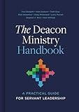 The Deacon Ministry Handbook: A Practical Guide for Servant Leadership