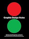 Graphic Design Rules: 365 Essential Design Dos and Don'ts