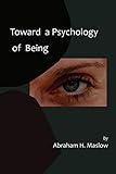 Toward a Psychology of Being-Reprint of 1962 Edition: First Edition