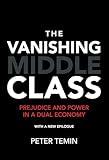 The Vanishing Middle Class, new epilogue: Prejudice and Power in a Dual Economy