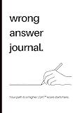 Wrong Answer Journal: An LSAT Study Tracker to Identify Patterns & Improve Your Score: A Simple & Effective LSAT Study Log to Optimize Your Test Strategy