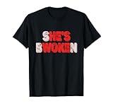 She’s Bwoken But He’s Woke Funny Breakup Relationship Pun T-Shirt
