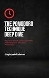 The Pomodoro Technique Deep Dive: Master 30-Minute Sprints That Match Your Energy and Boost Real Productivity (30-Minute Productivity Fixes — Book Series)