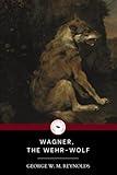 WAGNER, THE WEHR-WOLF: The classic gothic horror
