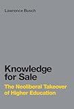 Knowledge for Sale: The Neoliberal Takeover of Higher Education (Infrastructures)