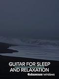 Guitar for Sleep and Relaxation 45 Minutes