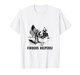 Finders Keepers Moon Landing Space Funny T-Shirt