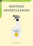 Nontoxic Housecleaning (Chelsea Green Guides)