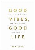 Good Vibes, Good Life: How Self-Love Is the Key to Unlocking Your Greatness: OVER 2 MILLION COPIES SOLD