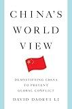 China's World View: Demystifying China to Prevent Global Conflict
