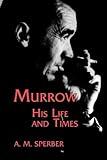 Murrow: His Life and Times (Communications and Media Studies)