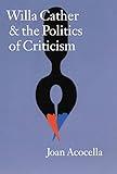 Willa Cather and the Politics of Criticism