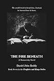 The Fire Beneath: A Dostoevsky Novel (Prophets and Kings)