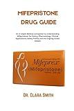 Mifepristone Drug guide: An In-Depth Medical Companion to Understanding Mifepristone: Its History, Pharmacology, Clinical Applications, Safety Profile, and the Ongoing Global Debate