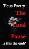 The Final Pause: Is this the end?