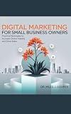 Digital Marketing for Small Business Owners: Practical Strategies to Increase Online Visibility and Drive Sales