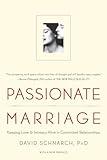 Passionate Marriage: Keeping Love and Intimacy Alive in Committed Relationships