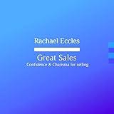 Great Sales: Be a Great Sales Person, Self Hypnosis, Rachael Eccles Hypnotherapy