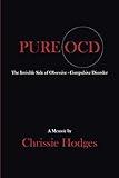 PURE OCD: The Invisible Side of Obsessive-Compulsive Disorder