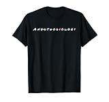Funny Anesthesiology Anesthesiologist Gift T-Shirt