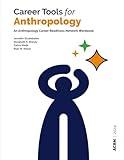 Career Tools for Anthropology: An Anthropology Career Readiness Network Workbook