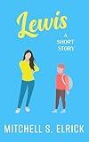Lewis: A Short Story (Sweethearts, A Collection of Valentine's Day Standalones)