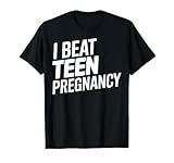 Teen Pregnancy Prevention T-Shirt - I Beat Teen Pregnancy T-Shirt