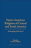 Native American Religions of Central and South America: Anthropology of the Sacred