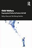 Child Welfare: Preparing Social Workers for Practice in the Field