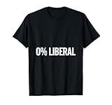 0% Liberal Liberalism Politics Conservative Freedom T-Shirt