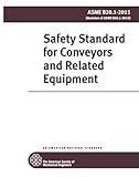 ASME B20.1-2015: Safety Standard for Conveyors and Related Equipment: Safety Standard for Conveyors and Related Equipment