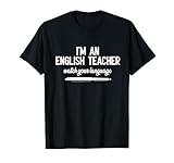 I'm An English Teacher Watch Your Language Funny T-Shirt