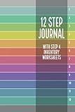 12 Step Journal with Step 4 Inventory Worksheets: Sobriety Journal for Addiction Recovery, NA / AA Notebook, 12 Step program Workbook