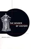 The Gender of History: Men, Women, and Historical Practice