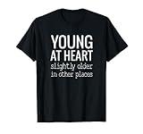 Funny Older Adult Shirt Gift for Men Women, Young At Heart T-Shirt