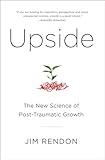 Upside: The New Science of Post-Traumatic Growth