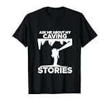 Caving Stories Spelunking Spelunker Natural Cave Walker T-Shirt