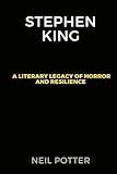 Stephen King: A Literary Legacy of Horror and Resilience (BIOGRAPHY OF THE RICH AND FAMOUS)